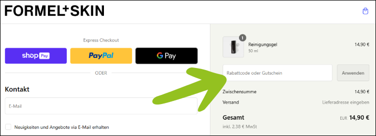 Deinen Gutschein kannst du an der Kasse einlösen Den FORMEL Skin Rabattcode an der Kasse anwenden