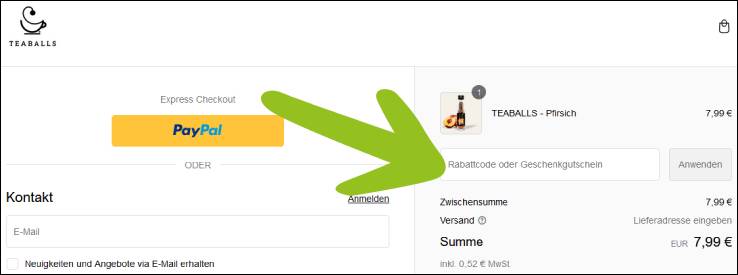 Tippe deinen Code an der Kasse ein Den Teaballs Rabattcode an der Kasse aktivieren